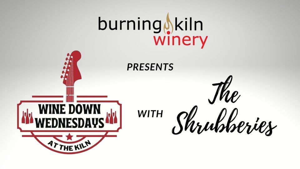 Wine Down Wednesdays The Shrubberies, Burning Kiln Winery, Waterford