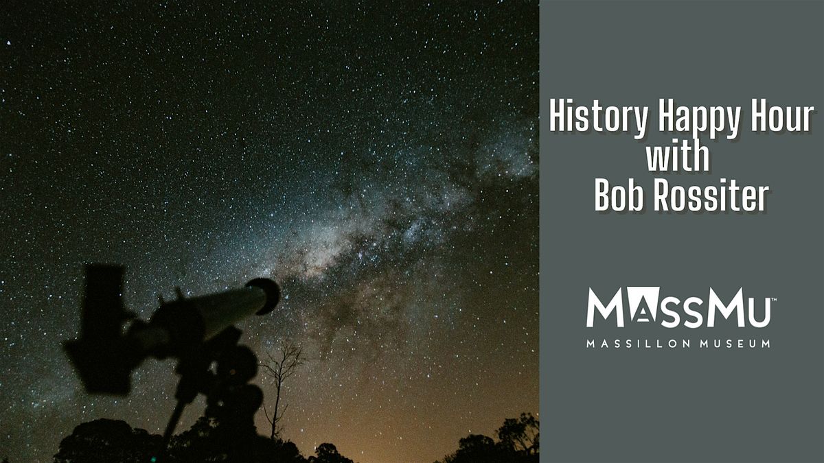 History Happy Hour: Astrophotography with Bob Rossiter, 11 September | Event in Massillon | AllEvents