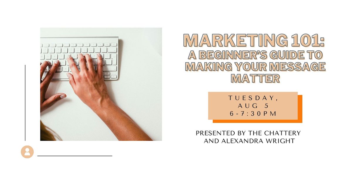 Marketing 101: A Beginner’s Guide to Making Your Message Matter, 5 August | Event in Chattanooga | AllEvents