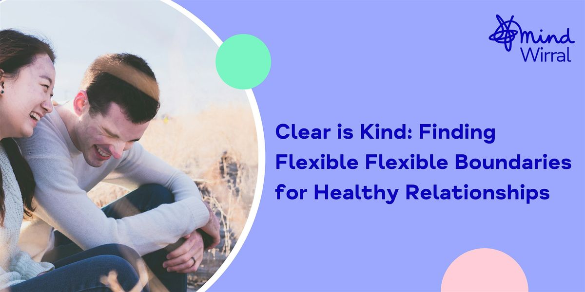Clear is Kind: Finding Flexible Boundaries for Healthy Relationships, 5 December | Event in Birkenhead | AllEvents