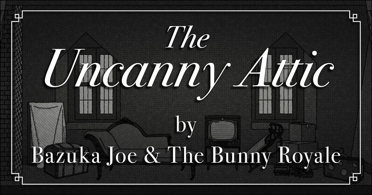The Uncanny Attic: Chapters E-H, 7 August | Event in Chicago | AllEvents