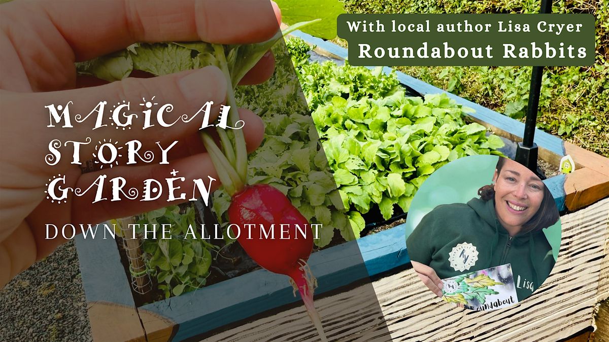 Magical Story Garden Down The Allotment - Week 3 with Lisa Cryer, 5 August | Event in Seaham | AllEvents