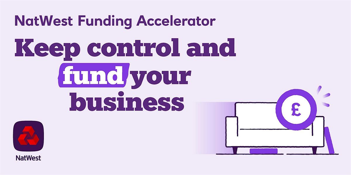 NatWest Funding Accelerator: Keep Control & Fund Your Business | Event in London | AllEvents