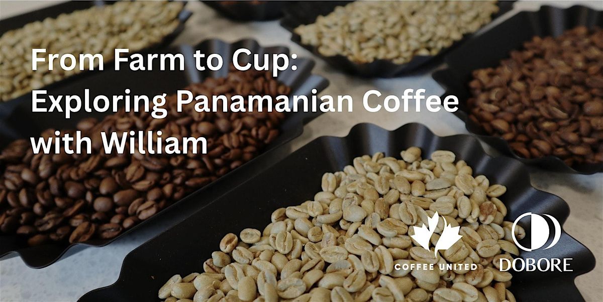 From Farm to Cup: Exploring Panamanian Coffee with William - Session 1, 1 November | Event in Markham | AllEvents