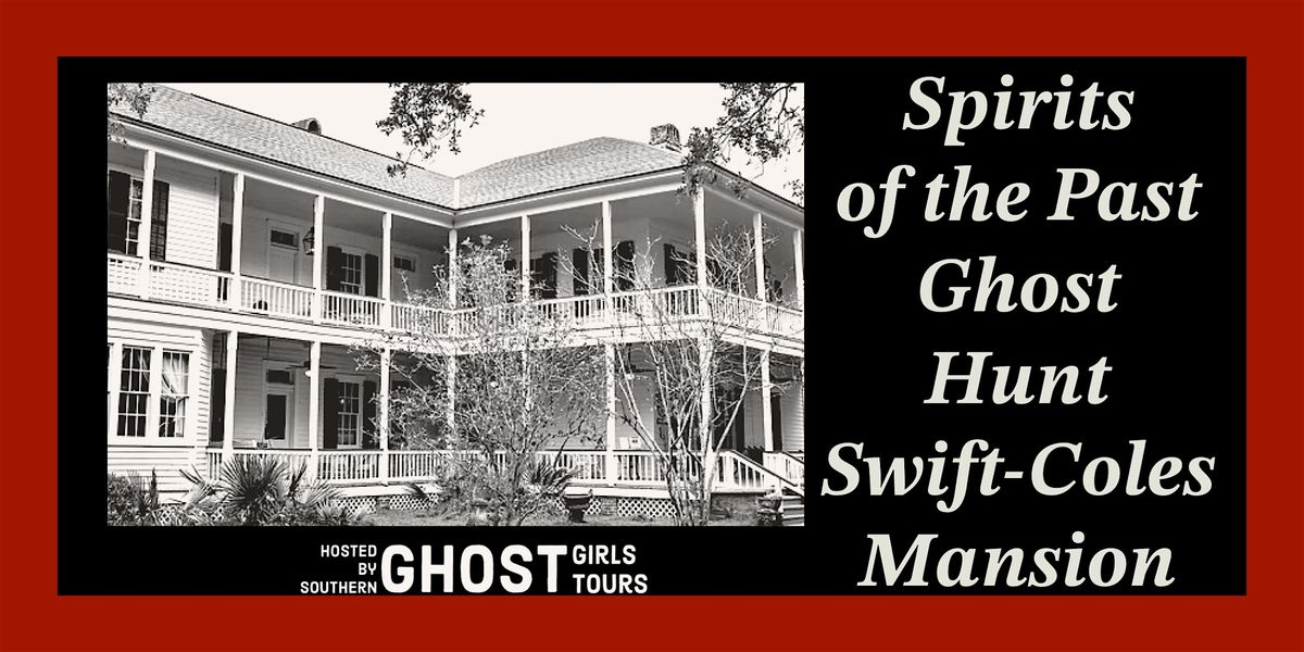 Spirits of the Past Ghost Hunt at the Historic Swift-Coles Mansion, 24 October | Event in Bon Secour | AllEvents