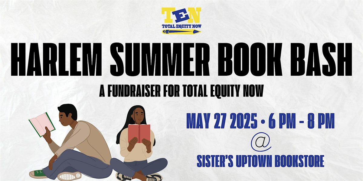 HARLEM SUMMER BOOK BASH: A Fundraiser for Total Equity Now, 27 May | Event in New York | AllEvents