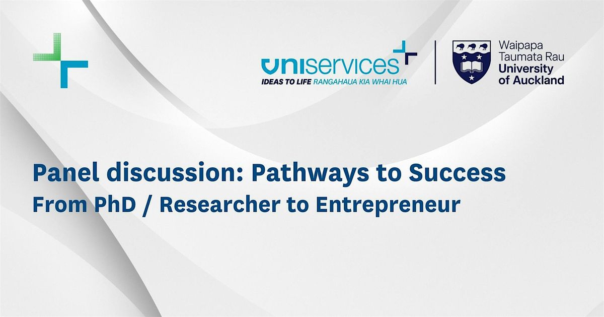 From PhD / Researcher to Entrepreneur - pathways to success, 4 November | Event in Auckland | AllEvents