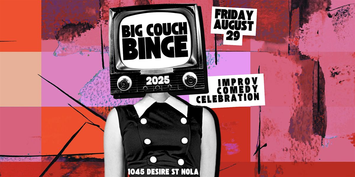 Big Couch Binge Improv Comedy Celebration - Day 2 - Friday, 29 August | Event in New Orleans | AllEvents