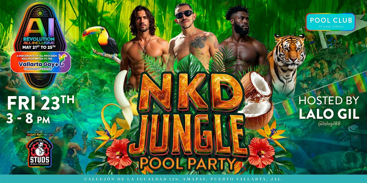 NKD JUNGLE POOL PARTY | PV PRIDE EVENT | 3 - 8 PM | Event in Puerto Vallarta | AllEvents