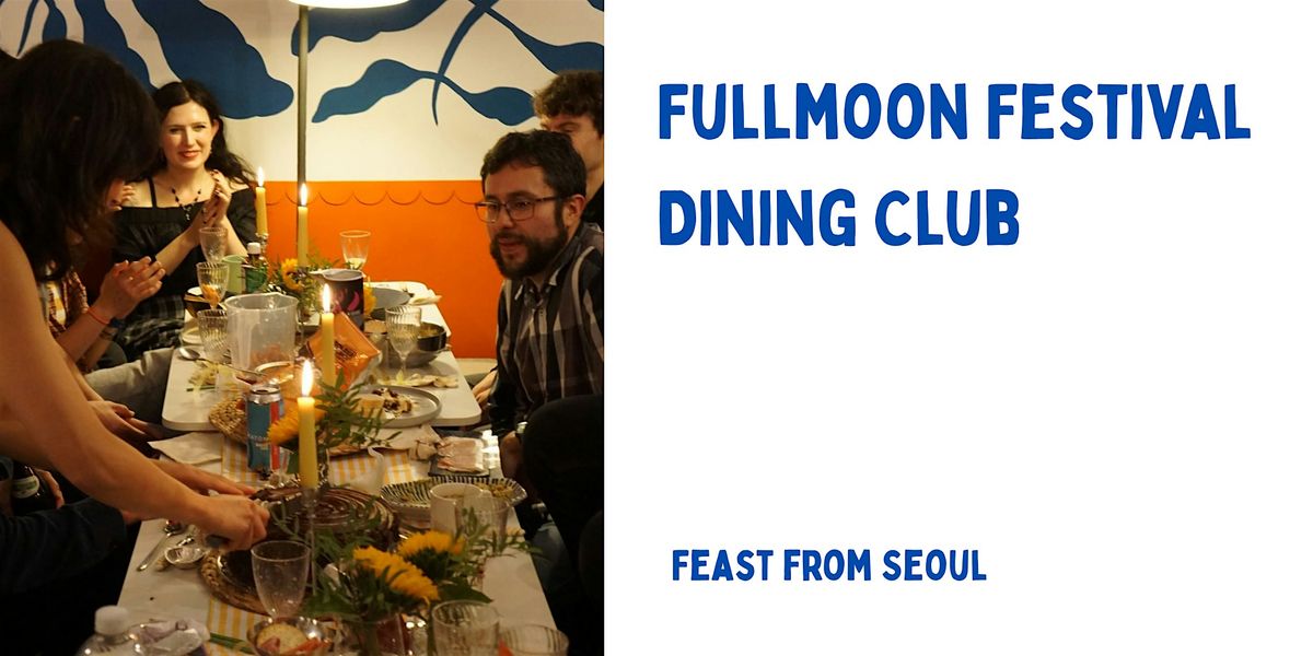 Fullmoon Festival dining club - Feast from Seoul | Event in Shieldfield | AllEvents