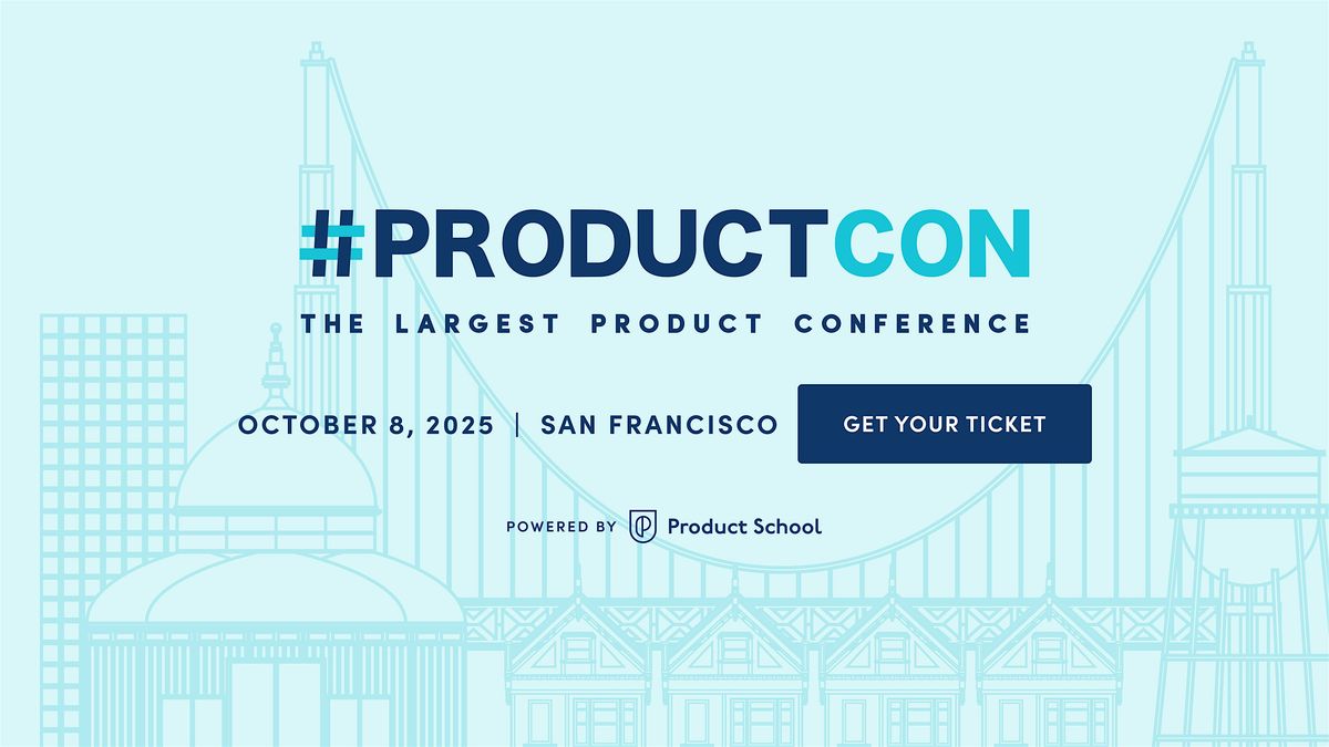 #ProductCon San Francisco: The Conference for Product Leaders, 8 October | Event in San Francisco | AllEvents