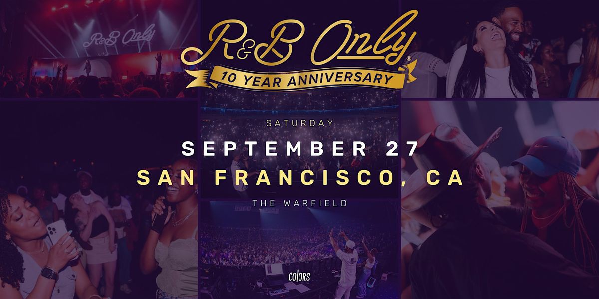 R&B ONLY LIVE - San Francisco, CA (10 Year Anniversary), 27 September | Event in San Francisco | AllEvents