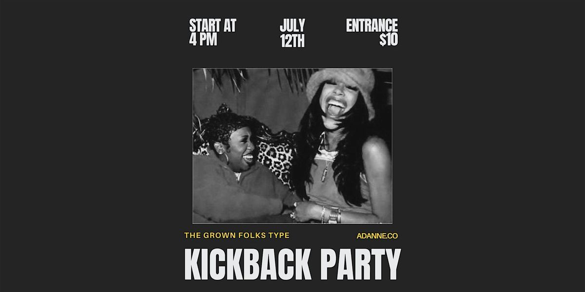 The Grown Folks Type Kickback, 12 July | Event in brooklyn | AllEvents