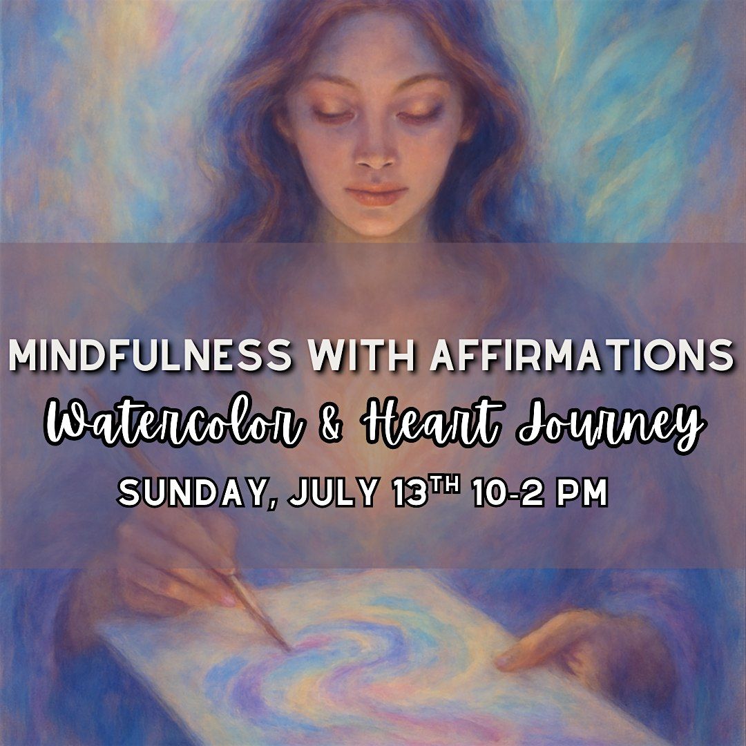Mindfulness with Affirmation: A Watercolor Meditation Heart-Led Journey, 13 July | Event in Cedar Grove | AllEvents