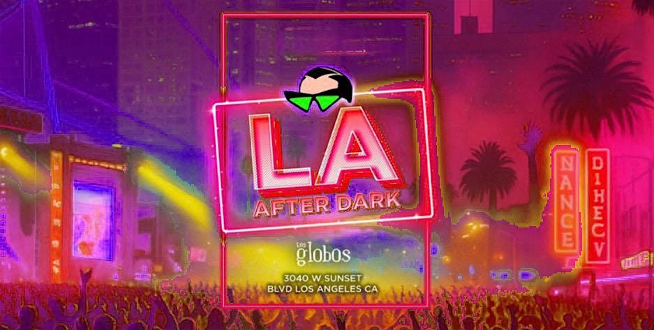 18+ SATURDAY LA AFTER DARK LOS GLOBOS AFTER HOURS 11:30P FREE W/RSVP, 29 November | Event in Los Angeles | AllEvents