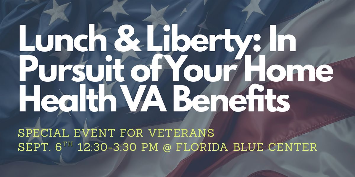 Special Event for Veterans! Lunch & Liberty: In Pursuit of Your VA Benefits, 6 September | Event in Clermont
