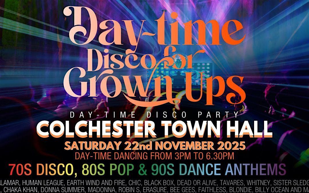 Colchester DAY-TIME  Disco for Grown ups 70s 80s 90s Party, 22 November | Event in Colchester | AllEvents