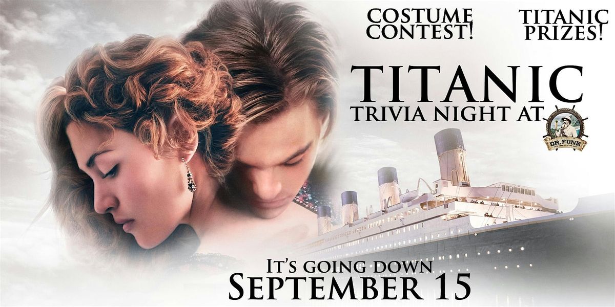 Titanic Trivia Night at Dr. Funk! FREE TO PLAY!, 15 September | Event in San Jose | AllEvents