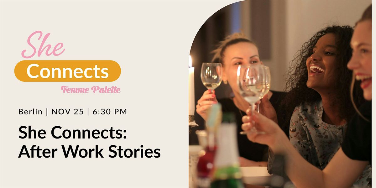 She Connects: Berlin After Work Stories, by Femme Palette, 25 November | Event in Berlin | AllEvents