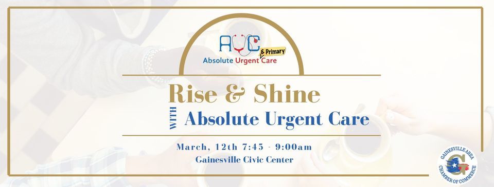 Rise & Shine Hosted by Absolute Urgent Care, Gainesville Civic Center