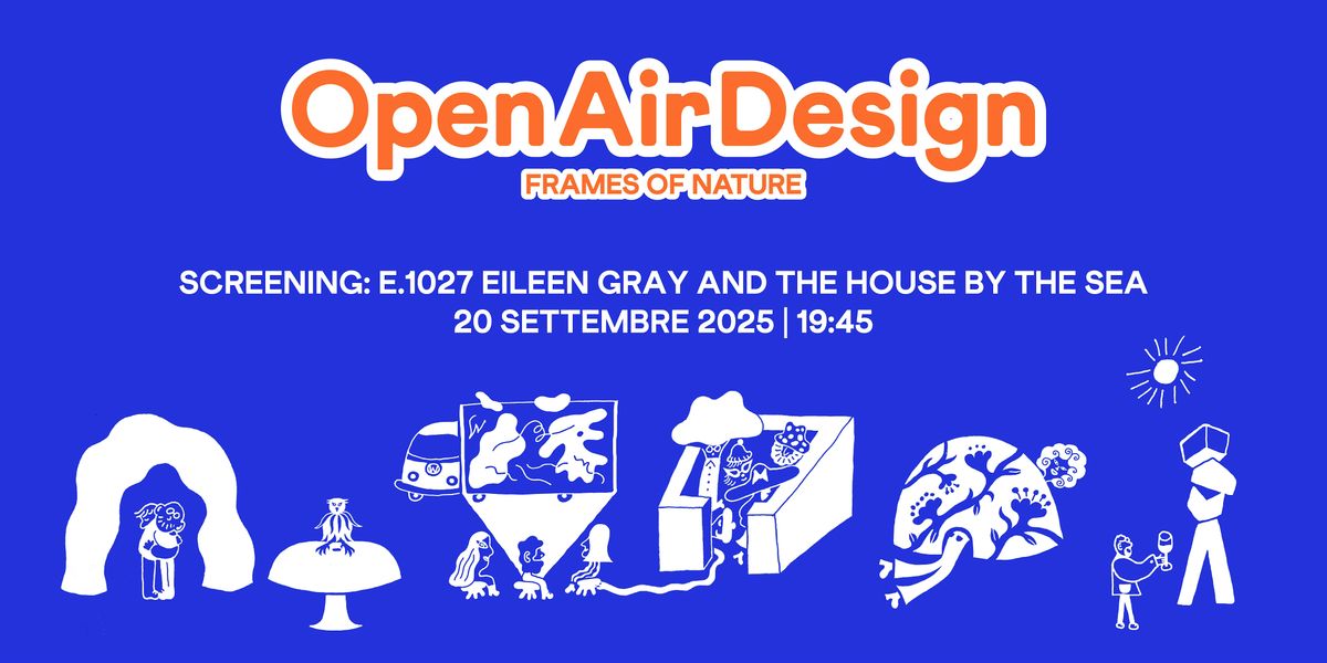 OPEN AIR DESIGN SCREENING: E.1027 EILEEN GRAY AND THE HOUSE BY THE SEA, 20 September | Event in Milano | AllEvents