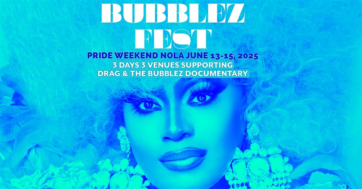 Bubblez Fest Pride Weekend New Orleans June 13-15, 13 June | Event in New Orleans | AllEvents