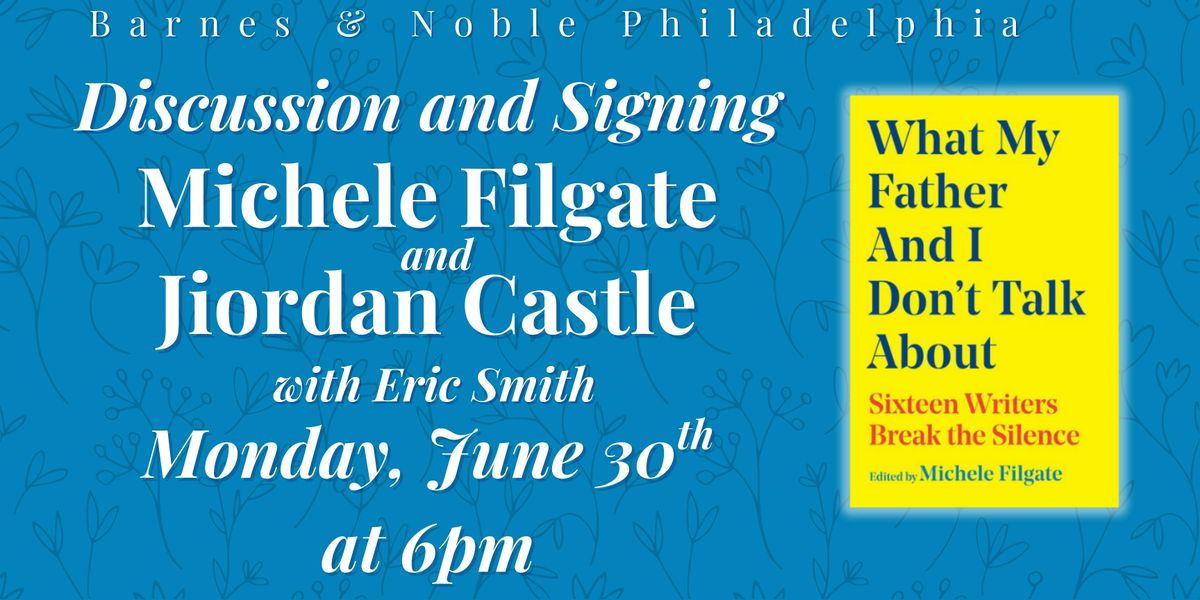 What My Father and I Don't Talk About - Jiordan Castle & Michele Filgate, 30 June | Event in Philadelphia