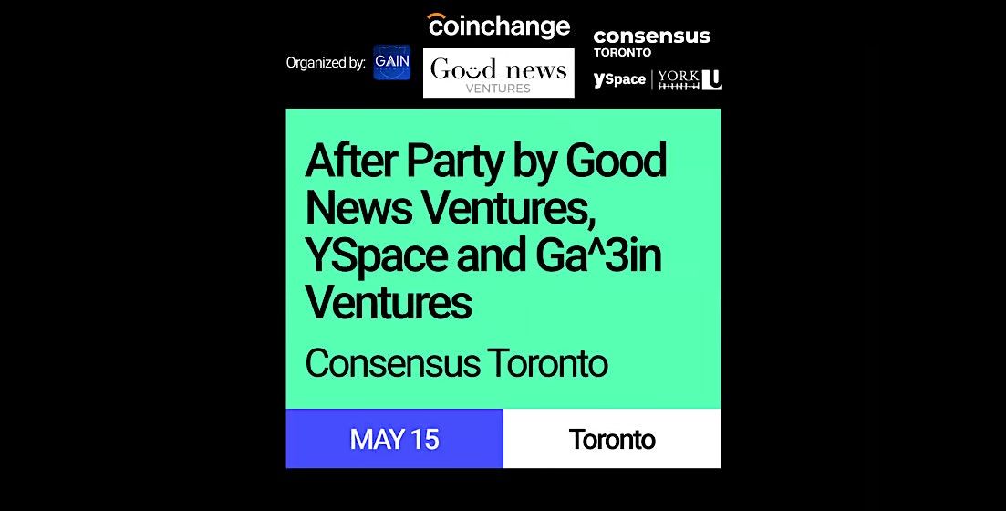 After Party by Good News Ventures, YSpace,Coinchange.io and Ga^3in Ventures, 15 May | Event in Toronto | AllEvents