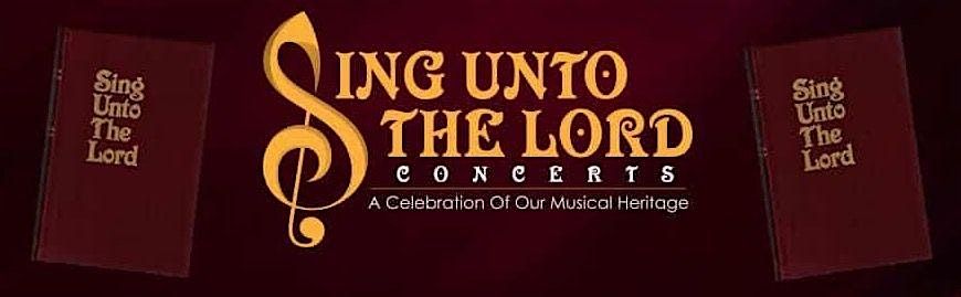 Sing Unto The Lord Concert