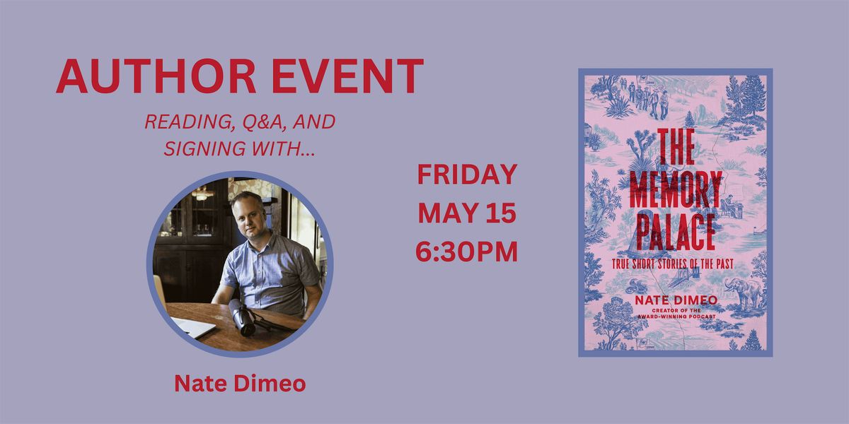 Author Event: Nate Dimeo, creator of The Memory Palace podcast, 15 May | Event in Chicago | AllEvents