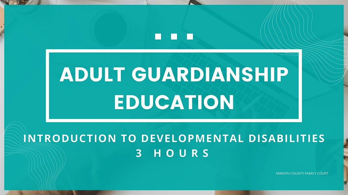 Adult Guardianship Education - Intro to Developmental Disabilities(3 Hours), 8 December | Event in Marion