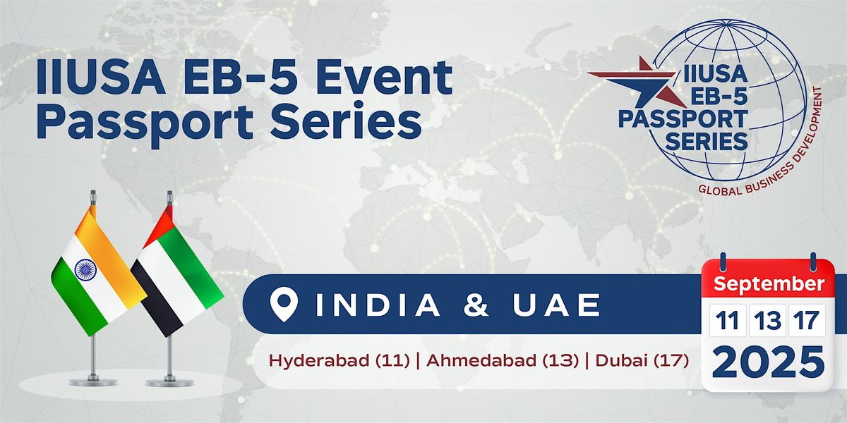 2025 IIUSA EB-5 Event Passport Series: India & UAE, 11 September | Event in India | AllEvents