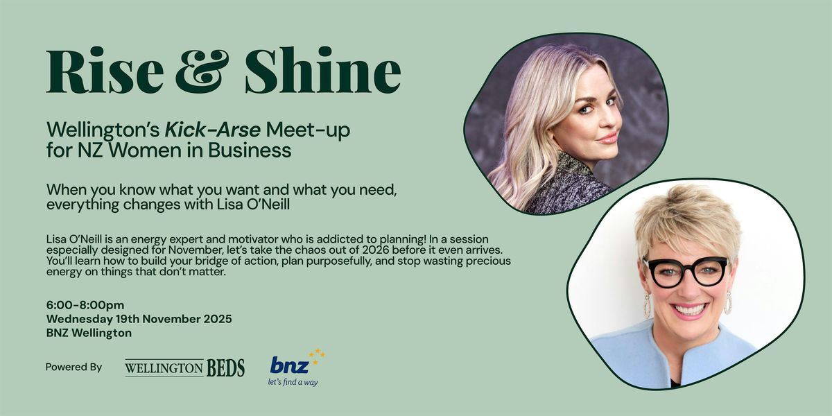 Rise & Shine: When you know what you want and need, everything changes., 19 November | Event in Wellington