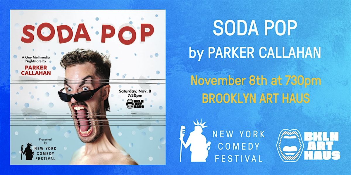 Parker Callahan: Soda Pop at the New York Comedy Festival!, 8 November | Event in Brooklyn | AllEvents