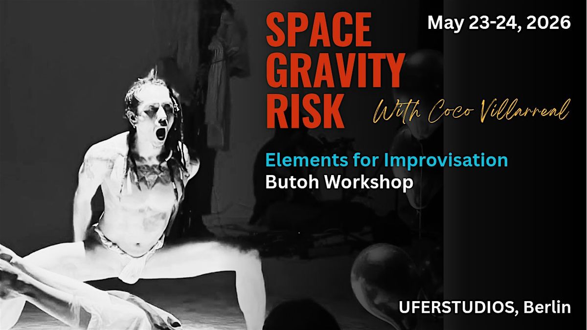 Space, Gravity, Risk: Elements for Butoh Improvisation, Uferstudios ...
