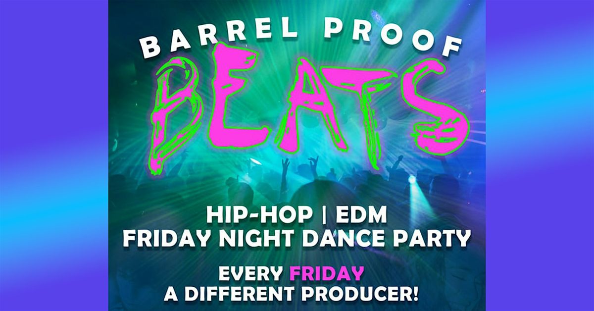 Barrel Proof Beats - Hip-Hop | EDM Dance Party - Every Friday Night! | Event in Santa Rosa | AllEvents