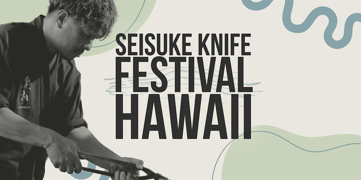 Seisuke Knife Festival HAWAII '25, 29 June | Event in Honolulu | AllEvents