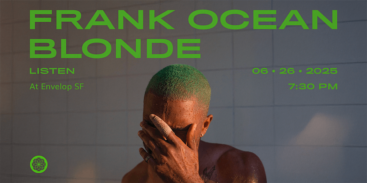Frank Ocean - Blonde : LISTEN | Envelop SF (7:30pm) | Event in San Francisco | AllEvents