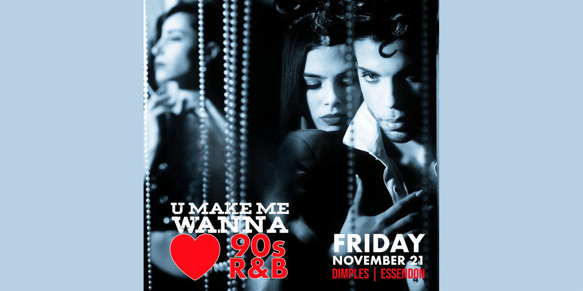 U make me wanna ❤️ 90s R&B, 21 November | Event in Essendon | AllEvents