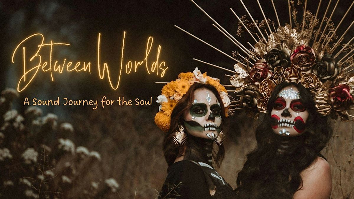 Between Worlds: A Sound Journey for the Soul, 1 November | Event in Albany | AllEvents