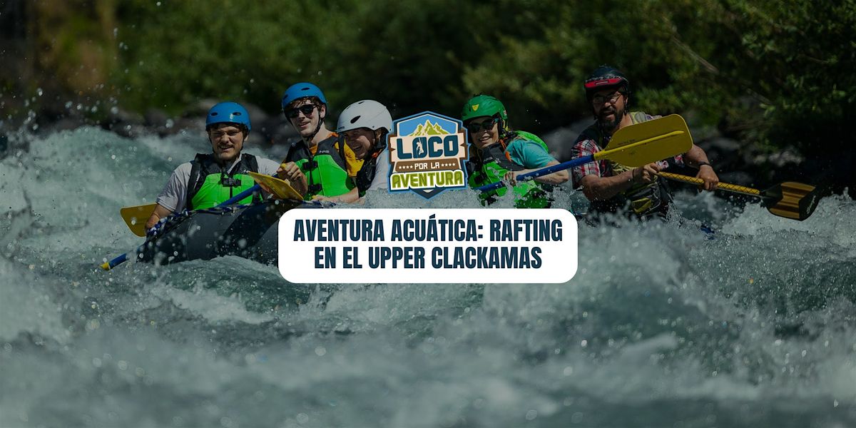 Aventura Acuática: Rafting en el Upper Clackamas, 23 August | Event in Estacada | AllEvents