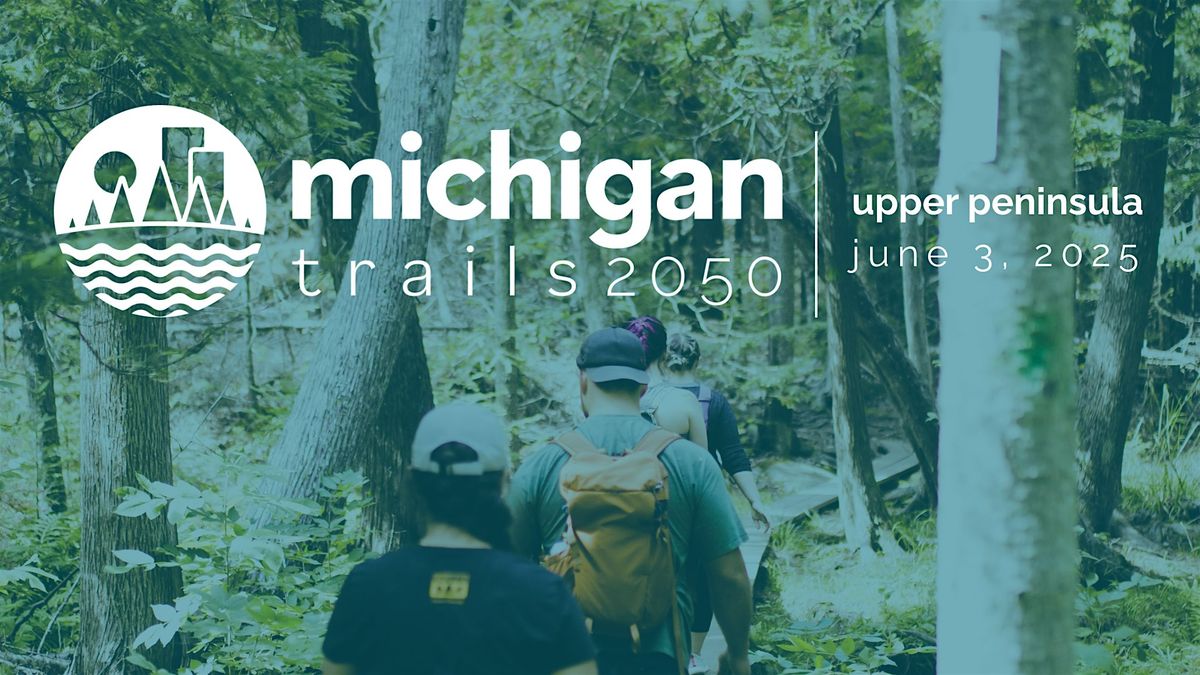 MI Trails 2050 Summit - U.P., 3 June | Event in Marquette | AllEvents