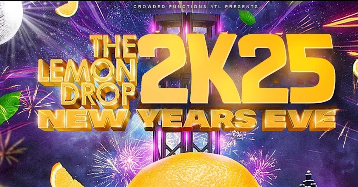 LEMON DROP 2K25 - NEW YEAR’S EVE, 31 December | Event in Atlanta | AllEvents.in