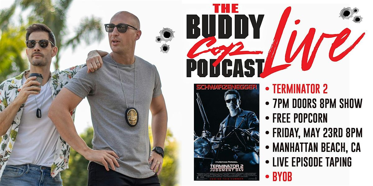 The Buddy Cop Podcast LIVE | Terminator 2: Judgement Day, 23 May | Event in Manhattan Beach | AllEvents