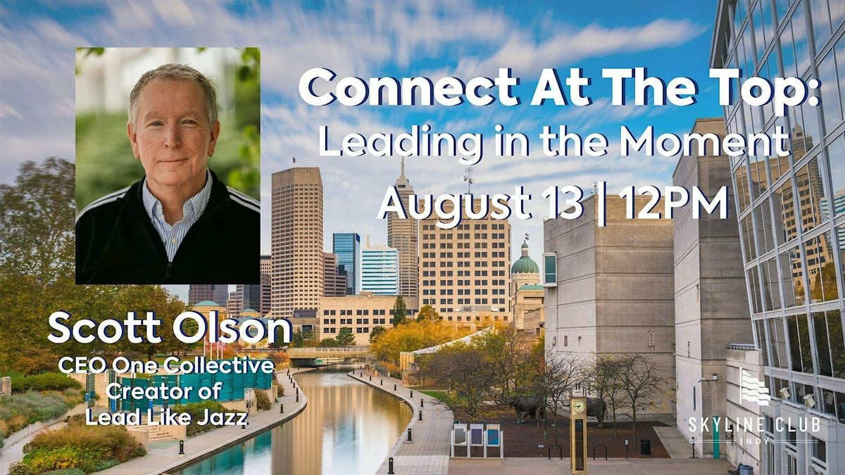 CONNECT AT THE TOP: Leading in the Moment, 13 August | Event in Indianapolis | AllEvents