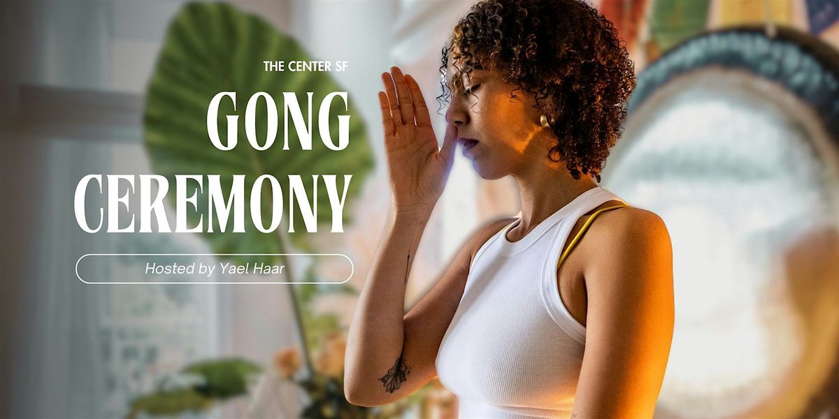 GONG CEREMONY with sound alchemist and kundalini yoga teacher, Yael Haar, 7 June | Event in San Francisco