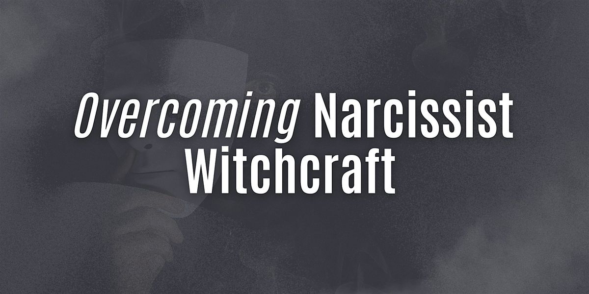 FREE TRAINING: Overcoming Narcissistic Witchcraft, 18 October | Event in Davie | AllEvents