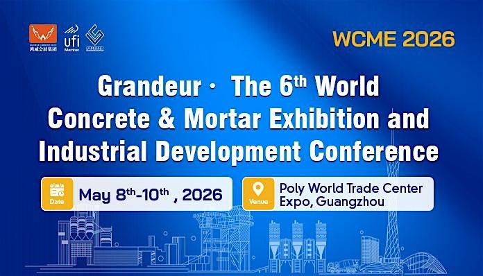 The 6th World Concrete & Mortar Exhibition (WCME 2026), 8 May | Event in 广州市 | AllEvents