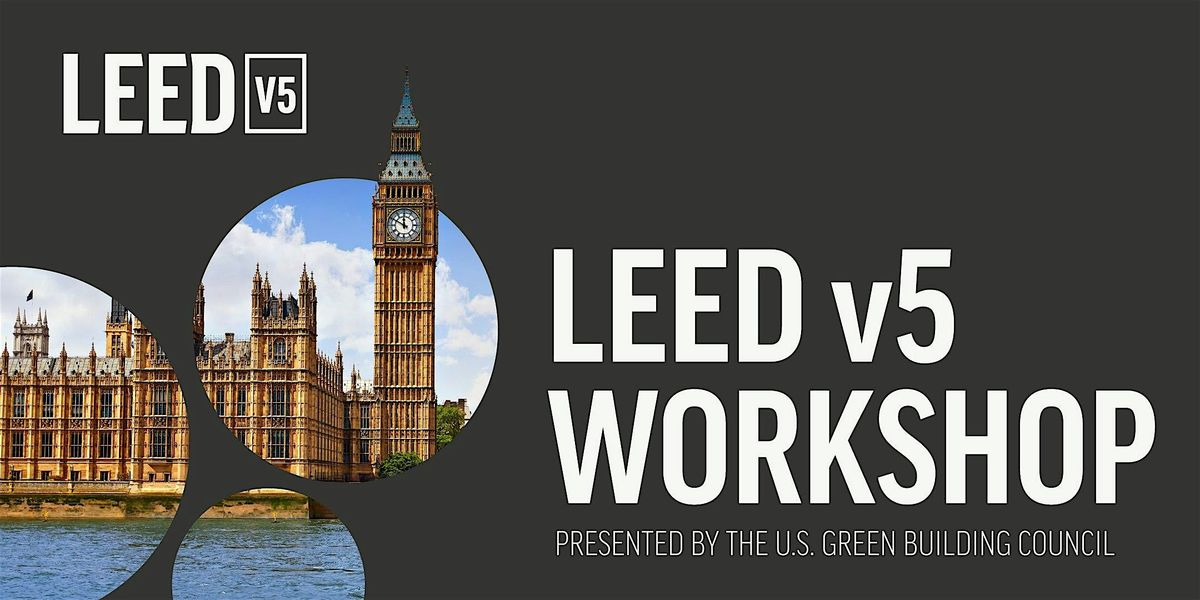 LEED v5 Workshop: A Comprehensive Framework for Green Building Practices, 25 June | Event in London | AllEvents