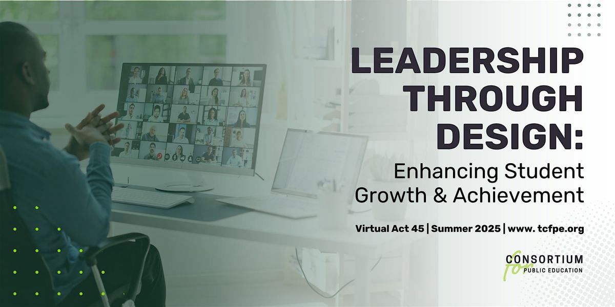 2025 Leadership through Design: Enhancing Student Growth & Achievement, 17 June | Online Event | AllEvents